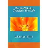 The Fire Within: Transform Your Life