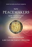 NIV, Peacemakers New Testament with Psalms and Proverbs, Paperback: Help and Hope for Law Enforcemen by 