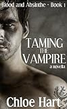 "Taming the Vampire A Paranormal Romance Novella (Blood and Absinthe, Book 1)" av Chloe Hart
