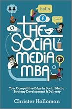 The Social Media MBA: Your Competitive Edge in Social Media Strategy Development and Delivery