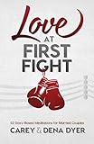 Love at First Fight: 52 Story-Based Meditations for Married Couples