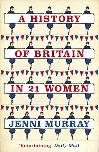 A History of Britain in 21 Women: A Personal Selection Paperback – October 10, 2017