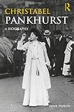 June Purvis, "Christabel Pankhurst: A Biography" (Routledge, 2018)