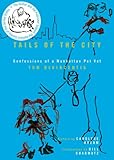 Tails of the City: Confessions of a Manhattan Pet Vet by Tom DeVincentis