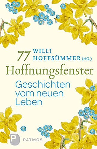 77 Hoffnungsfenster Geschichten Vom Neuen Leben Willi Hoffsummer Hrsg Pdf Online Lesen Urawimun