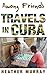 Among Friends: Travels in Cuba by 