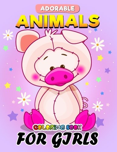 Ebook Adorable Animals Coloring Book for Girls: Unique Cute design Coloring Book Easy, Fun, Beautiful Colo [Z.I.P]