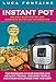 Instant Pot Recipes with Photos and Complete Nutrition Information: Top Pressure Cooker Recipes for Healthy, Frugal, and Busy People; Delicious Meals Made Fast and Easy