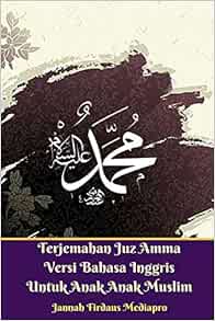 Terjemahan Juz Amma Versi Bahasa Inggris Untuk Anak Anak Muslim Mediapro Jannah Firdaus 9781364014315 Books