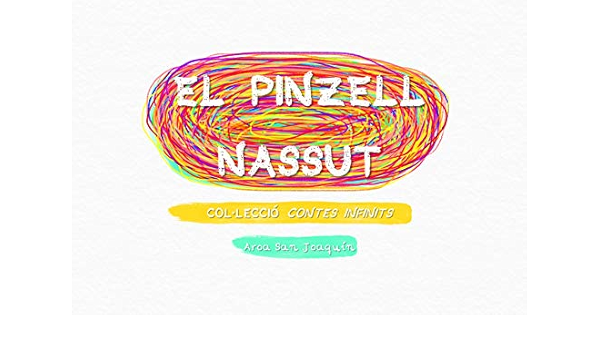 El Pinzell Nassut: Col·lecció Contes Infinits (Catalan ...