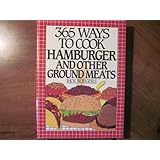 365 Ways to Cook Hamburger and Other Ground Meats