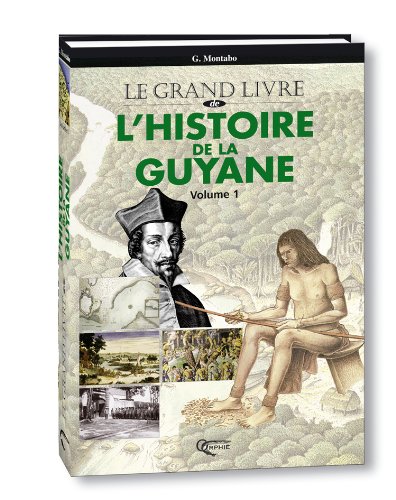 Le  grand livre de l'histoire de la Guyane