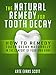 The Natural Remedy For Tooth Decay: How To Remedy Tooth Decay Naturally In The Comfort Of Your Own Home