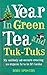 A Year in Green Tea and Tuk-Tuks by