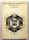 Gem Elixirs and Vibrational Healing Volume II (Gem Elixirs & Vibrational Healing) by