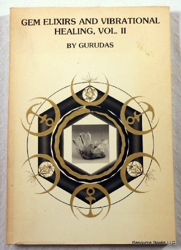 Gem Elixirs and Vibrational Healing Volume II (Gem Elixirs & Vibrational Healing) by Gurudas