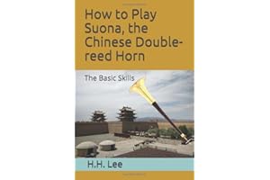 How to Play Suona, the Chinese Double-reed Horn: The Basic Skills
