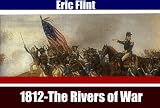 1812-The Rivers of War by Eric Flint