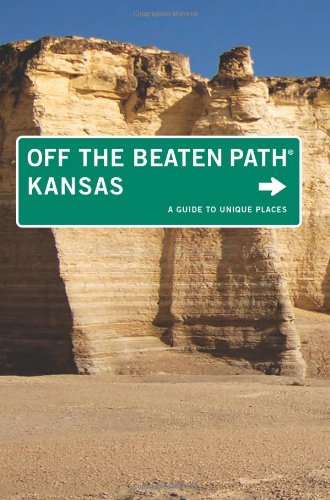 Kansas Off the Beaten Path®: A Guide To Unique Places (Off the Beaten Path Series)