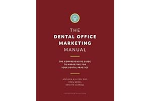 Dental Marketing Manual: The Comprehensive Guide to Marketing for Your Dental Practice (Dental Manuals from Dental Success Network)