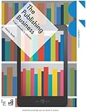 The Publishing Business: From p-books to e-books (Creative Careers)