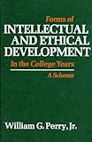 Forms of Intellectual and Ethical Development in the College Years, Perry, William G., 0030813263