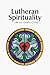 Lutheran Spirituality by