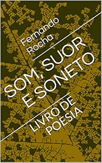 Livro SOM, SUOR E SONETO: LIVRO DE POESIA