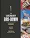 The Culinary Bro-Down Cookbook by Josh Scherer