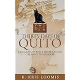 Thirty Days In Quito: Two Gringos and a Three-Legged Cat Move to Ecuador