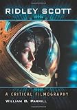 Ridley Scott: A Critical Filmography by 
