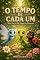 Livro O Tempo de Cada Um: Tudo Tem Seu Tempo de Florescer