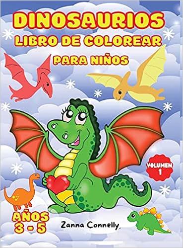 Dinosaurios Libro De Colorear Para Ninos Dinosaurios Libro De Colorear Con Para Ninos Libro Para Colorear Bebe Nina Nino Primer Libro Para Colorear Ninos De 3 5 Anos Vol 1 Spanish Edition Connelly Zanna