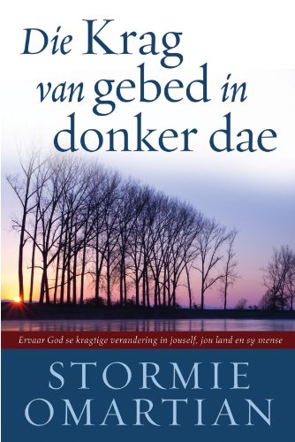 Die krag van gebed in donker dae (eBoek): Ervaar God se kragtige verandering in jouself, jou land en sy mense (Afrikaans Edition)