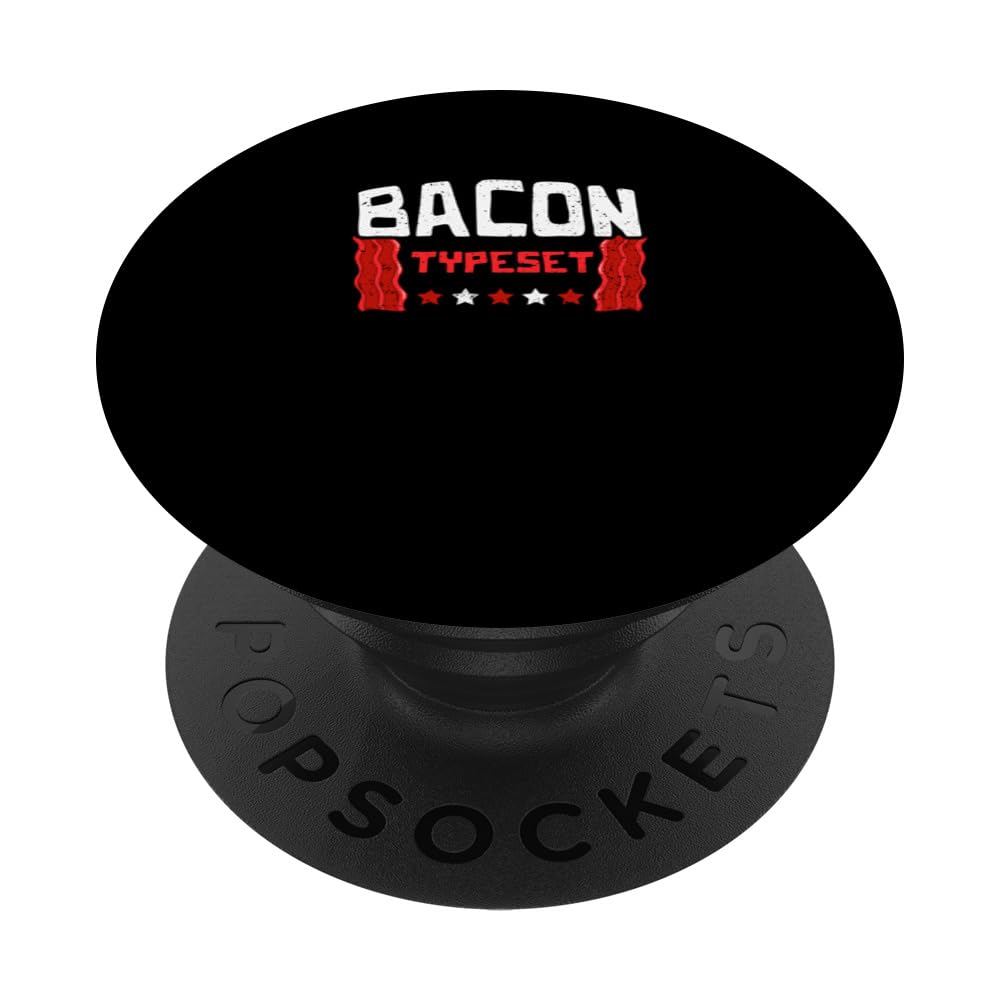 Typeset: BACON TYPESET - Bacon Sayings PopSockets Swappable PopGrip