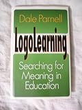 LogoLearning : Searching for Meaning in Education, Parnell, Dale P., 1555025196