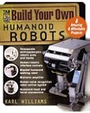 Build Your Own Humanoid Robots : 6 Amazing and Affordable Projects (TAB Robotics)