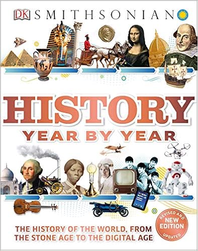 History Year by Year: The History of the World, from the Stone Age to the Digital Age, by DK