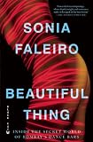 Beautiful Thing: Inside the Secret World of Bombay's Dance Bars by Sonia Faleiro
