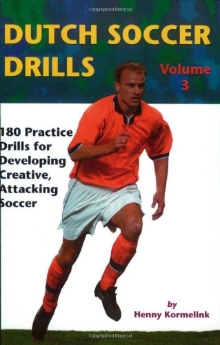 Download Dutch Soccer Drills: 180 Practice Drills for Developing Creative, Attacking Soccer, Volume 3 Download Dutch Soccer Drills: 180 Practice Drills for Developing Creative, Attacking Soccer, Volume 3