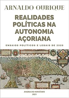 Livro REALIDADES POLÍTICAS NA AUTONOMIA AÇORIANA: ENSAIOS POLÍTICOS E LEGAIS DE 2020