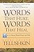 Words That Hurt, Words That Heal: How to Choose Words Wisely and Well