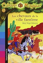 La Cabane Magique, Tome 13 : Les chevaux de la ville fantôme