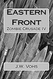 Eastern Front: Zombie Crusade IV (Volume 4)