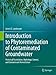 Introduction to Phytoremediation of Contaminated Groundwater: Historical Foundation, Hydrologic Control, and Contaminant Remediation