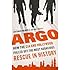 Argo How The Cia And Hollywood Pulled Off The Most