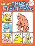 Draw Crazy Creatures (Kids DIY) by Steve Barr
