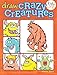 Draw Crazy Creatures (Kids DIY) by Steve Barr