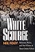 The White Scourge: Mexicans, Blacks, and Poor Whites in Texas Cotton Culture (Volume 2) (American Crossroads)