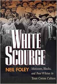 The White Scourge Mexicans Blacks And Poor Whites In